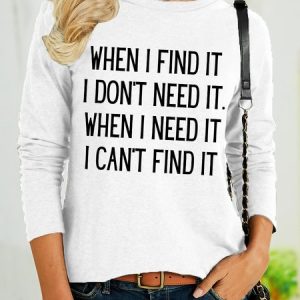 Lilicloth X Kat8lyst When I Find It I Don't Need It When I Need It I Can't Find It Womens Long Sleeve T-Shirt, Long sleeves, Lilicloth.com