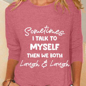 Sometimes I Talk To Myself Then We Both Laugh Casual Long Sleeve Shirt, Long sleeves, Lilicloth.com