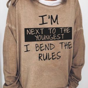 I'm Next To The Youngest I Bend The Rules Women's Sweatshirts, Hoodies&Sweatshirts, Lilicloth.com
