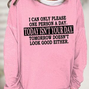 Women's I Can Only Please One Person A Day Today Isn't Your  Funny Text Letters Graphic Print Crew Neck Sweatshirt, Hoodies&Sweatshirts, Lilicloth.com