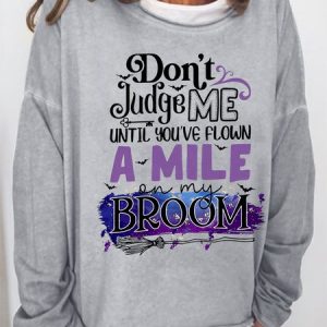 Women's Don't Judge Me Until You've Flown A Mile On My Broom Halloween Sweatshirts, Hoodies&Sweatshirts, Lilicloth.com
