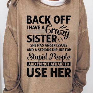 Back Off I Have A Crazy Sister Women's Sweatshirt, Hoodies&Sweatshirts, Lilicloth.com
