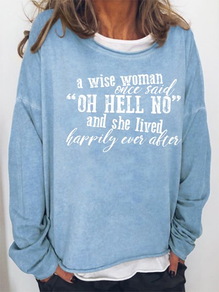 Women A Wise Woman Once Said Oh Hell No And She Lived Happily Ever After Loose Text Letters Casual Sweatshirt, Hoodies&Sweatshirts, Lilicloth.com