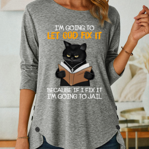 Cat Let God Fix It Because If I Fix It Im Going To Jail Jesus God Christian Three-Button Crew Neck T-Shirt, Long sleeves, Lilicloth.com