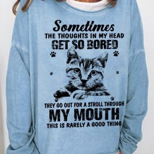 Women's Sometimes The Thoughts In My Head Get So Bored Funny Cat Sweatshirt, Hoodies&Sweatshirts, Lilicloth.com