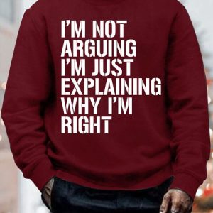 Mens I Am Not Arguing I Am Just Explaining Why I Am Right Funny Graphics Printed Crew Neck Casual Sweatshirt, Hoodies&Sweatshirts, Lilicloth.com