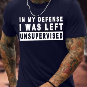 Men's In My Defense I Was Left Unsupervised Funny Graphic Printing Casual Text Letters Crew Neck Cotton T-Shirt, T-shirts, Lilicloth.com