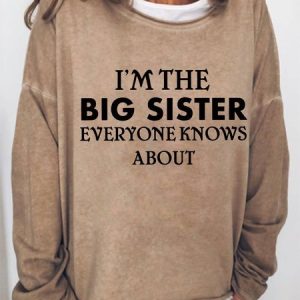 I'm The Big Sister Everyone Knows About Women's Sweatshirts, Hoodies&Sweatshirts, Lilicloth.com