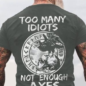 Too Many Idiots Not Enough Axes Back Cotton T-shirt, T-shirts, Lilicloth.com