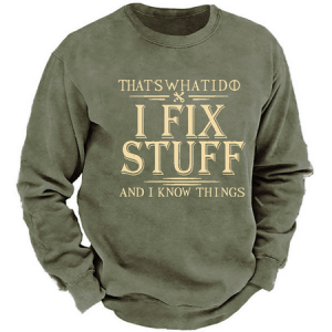 That's What I Do I Fix Stuff And I Know Things Funny Men's Sweatshirt, Hoodies&Sweatshirts, Lilicloth.com
