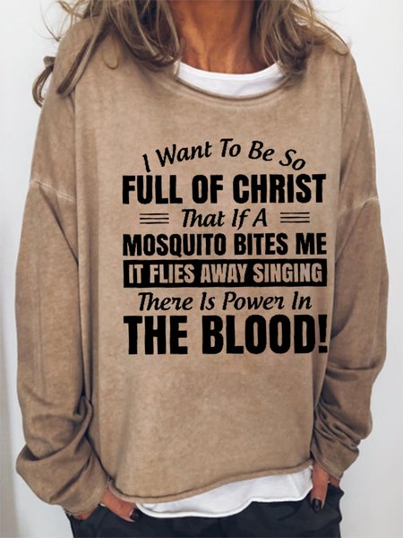 Women Funny I Want to Be So Full Of Christ That Is A Mosquito Bites Me It Flies Away Singing There Is Power In The Blood Sweatshirt, Hoodies&Sweatshirts, Lilicloth.com