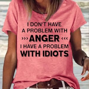Women's I Don't Have A Problem With Anger Print Casual T-Shirt, T-shirts, Lilicloth.com