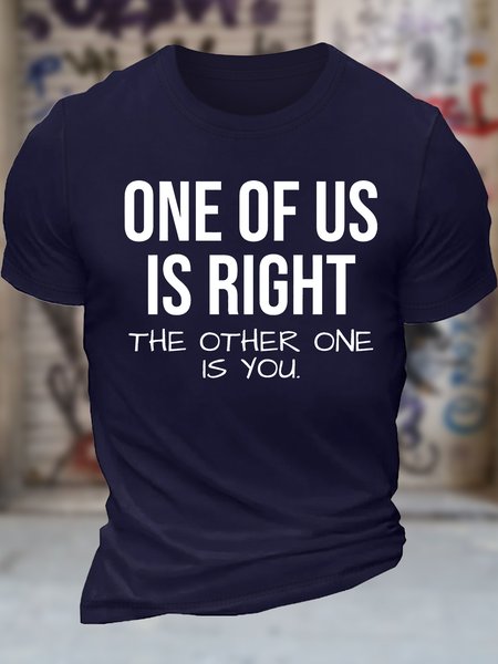 Men's One Of Us Is Right The Other One Is You Funny Graphic Printing Text Letters Cotton Casual T-Shirt, T-shirts, Lilicloth.com