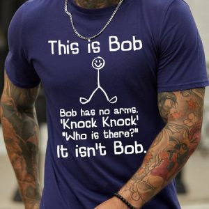 Men's Bob Has No Arms Bob Is Not There Funny Graphic Print Casual Text Letters Cotton T-Shirt, T-shirts, Lilicloth.com