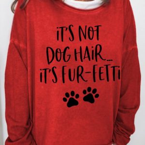 It's Not Dog Hair It's Fur-Fetti Dog Lover Shirt Sweatshirts, Hoodies&Sweatshirts, Lilicloth.com