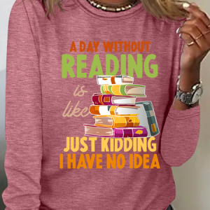 A Day Without Reading Is Like... Just Kidding I Have No Idea Casual Long Sleeve Shirt, Long sleeves, Lilicloth.com