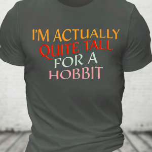 I’M Actually Quite Tall For A Hobbitfunny Cinema Lover Cotton T-Shirt, T-shirts, Lilicloth.com