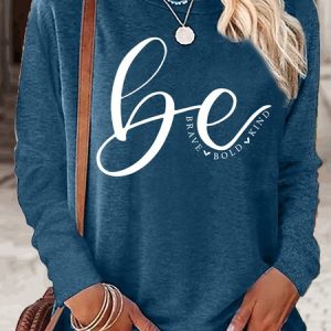 Women‘s Kindness Quote Be Brave Be Bold Be Kind Crew Neck Casual Top, Long sleeves, Lilicloth.com