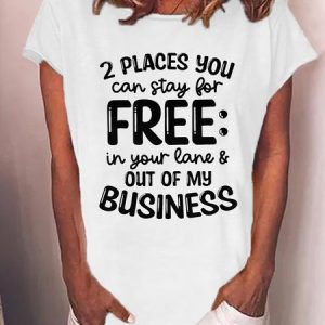 Women's 2 Places You Can Stay For Free Funny Text Letters Casual T-Shirt, T-shirts, Lilicloth.com