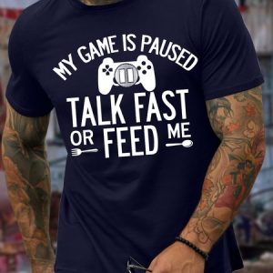 Men's My Game Is Paused Talk Fast Or Feed Me Funny Graphic Print Casual Text Letters Cotton T-Shirt, T-shirts, Lilicloth.com