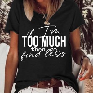 If I’m Too Much Then Go Find Less Women's Short Sleeve Tops, T-shirts, Lilicloth.com