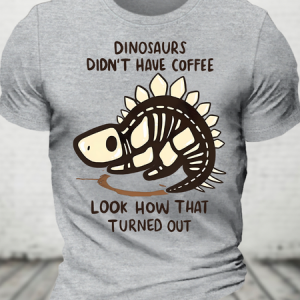 Dinosaur Had No Coffee Cotton T-Shirt, T-shirts, Lilicloth.com