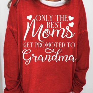 Women's Only The Best Moms Get Promoted To Grandma Crew Neck Text Letters Simple Sweatshirt, Hoodies&Sweatshirts, Lilicloth.com