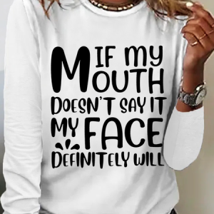 Women's Funny Sarcastic If My Mouth Doesn't Say It My Face Definitely Will Long Sleeve Top, Long sleeves, Lilicloth.com