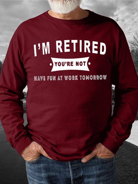 Men's I An Retired You Are Not Have Fun At Work Tomorrow Funny Graphics Print Text Letters Casual Sweatshirt, Hoodies&Sweatshirts, Lilicloth.com