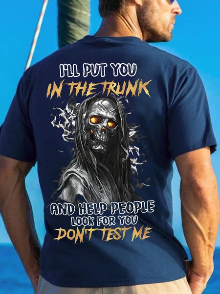 Men's Skull I'll Put You In The Trunk And Help People Look For You Don't Test Me Funny Text Letters Cotton T-Shirt, T-shirts, Lilicloth.com