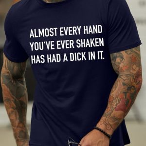 Men's Almost Every Hand You‘Re Ever Shaken Has Had A Something In It Funny Graphic Print Crew Neck Cotton Loose Casual T-Shirt, T-shirts, Lilicloth.com