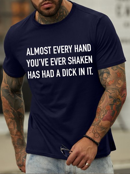 Men's Almost Every Hand You‘Re Ever Shaken Has Had A Something In It Funny Graphic Print Crew Neck Cotton Loose Casual T-Shirt, T-shirts, Lilicloth.com
