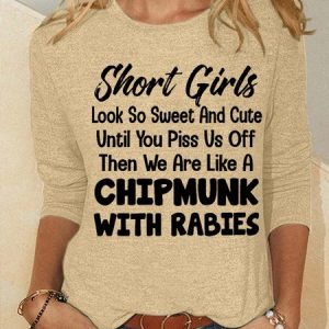 Funny Word Short Girls Look So Sweet And Cute Until You Piss Us Off Then We Are Like A Chipmunk With Rabies Cotton-Blend Simple Long Sleeve Top, Long sleeves, Lilicloth.com