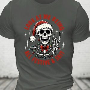 Look At Me Being All Festive And Shit Funny Christmas Cotton T-shirt, T-shirts, Lilicloth.com