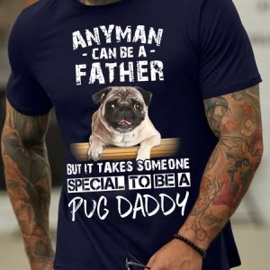 Men's Anyman Can Be A Father But It Takes Someone Special To Be A Pug Daddy Funny Graphic Print Crew Neck Cotton Casual Loose T-Shirt, T-shirts, Lilicloth.com