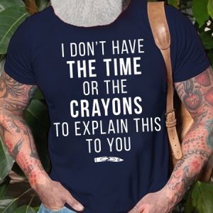 Men's I Do Not Have The Time Or The Crayons To Explain This To You Funny Graphic Print Casual Text Letters Loose Cotton T-Shirt, T-shirts, Lilicloth.com