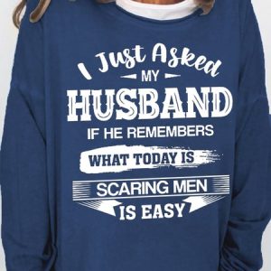 Women Funny I Just Asked My Husband If He Remembers What Today Is Scaring Men Is Easy Sweatshirt, Hoodies&Sweatshirts, Lilicloth.com
