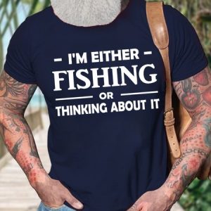 Men's I Am Either Fishing Thinking About It Funny Graphic Print Cotton Text Letters Casual Loose T-Shirt, T-shirts, Lilicloth.com