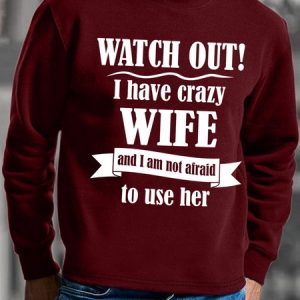 Lilicloth X Hynek Rajtr Watch Out I Have Crazy Wife And I Am Not Afraid To Use Her Mens Sweatshirt, Hoodies&Sweatshirts, Lilicloth.com
