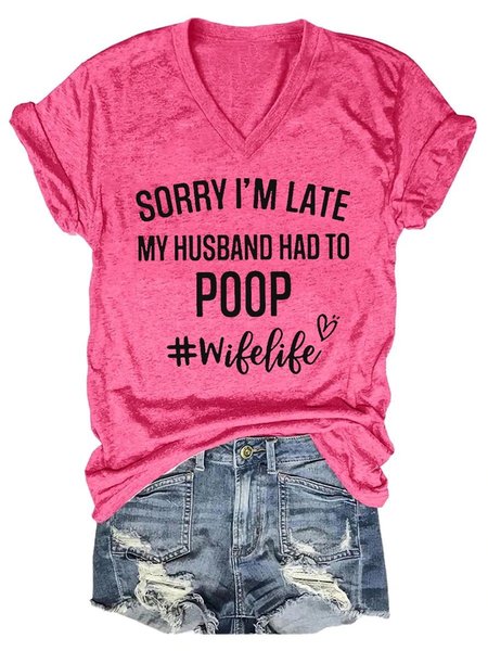 Women's Funny Sorry I'm Late My Husband Had To Poop V-Neck T-Shirt, T-shirts, Lilicloth.com