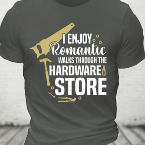 I Enjoy Romantic Walks Through The Hardware Store Cotton T-Shirt, T-shirts, Lilicloth.com