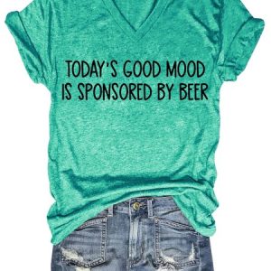 Today 's Good Mood Is Sponsored By Beer Women's T-Shirt, T-shirts, Lilicloth.com