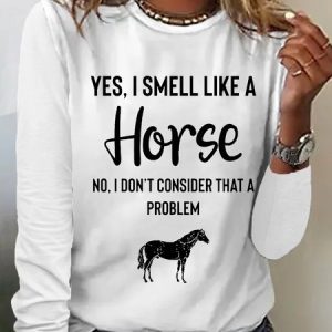 Women's Yes I Smell Like A Horse Animal Regular Fit Simple Crew Neck Long Sleeve Top, Long sleeves, Lilicloth.com