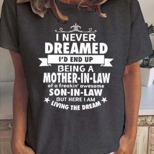 I Never Dreamed I'd end up being A Mother In Law Women's Short sleeve tops, T-shirts, Lilicloth.com