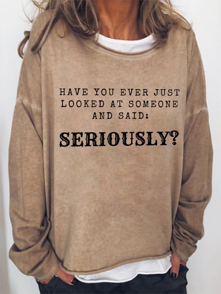 Lilicloth X Kat8lyst Have You Ever Just Looked At Someone And Said Seriously Women's Sweatshirt, Hoodies&Sweatshirts, Lilicloth.com