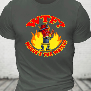 WTF ?Where's The Water?Fireman Sarcasm Cotton T-Shirt, T-shirts, Lilicloth.com