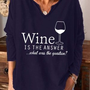 Wine Is The Answer What Was The Question Cotton Blends Tops, Long sleeves, Lilicloth.com