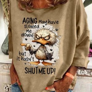 Aging May Have Slowed Me Down Silly Duck Angry Bird Sarcastic Quote Casual Sweatshirt, Hoodies&Sweatshirts, Lilicloth.com