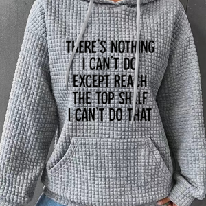 Women's There Is Nothing I Can't Do Except Reach The Top Shelf Cotton-Blend Casual Hoodie Text Letters Hoodie, Hoodies&Sweatshirts, Lilicloth.com