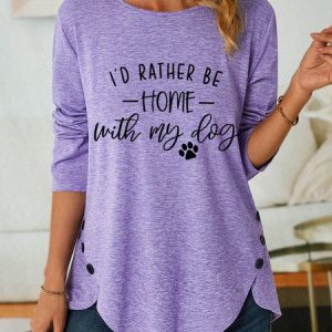 Women Dog lover I'd rather be home with my dog  Simple Cotton-Blend Top, Long sleeves, Lilicloth.com
